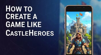 How to Create a Mobile Game Like CastleHeroes