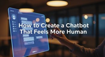 How to Create a Chatbot That Feels More Human