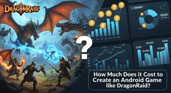 How Much Does It Cost to Create an Android Game Like DragonRaid?