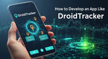 How to Develop an App Like DroidTracker