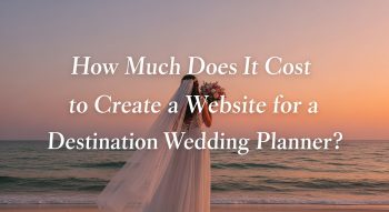 Cost to Create a Website for a Destination Wedding Planner