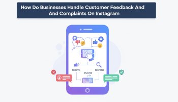 How Do Businesses Handle Customer Feedback And Complaints On Instagram