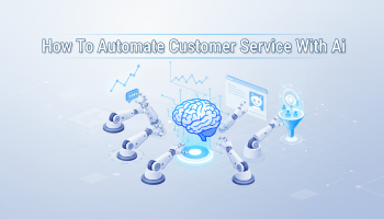 How To Automate Customer Service With Ai