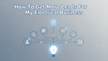 How To Get More Leads For My Electrical Business