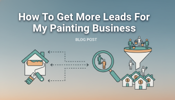 How To Get More Leads For My Painting Business