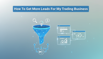 How To Get More Leads For My Trading Business