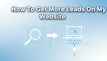 How To Get More Leads On My Website