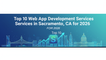 Top 10 Web App Development Services in Sacramento, CA for 2026