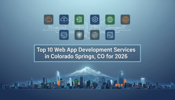Top 10 Web App Development Services in Colorado Springs, CO for 2026