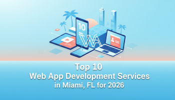 Top 10 Web App Development Services in Miami, FL for 2026