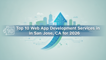 Top 10 Web App Development Services in San Jose, CA for 2026
