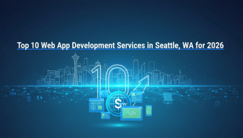 Top 10 Web App Development Services in Seattle, WA for 2026