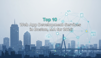 Top 10 Web App Development Services in Boston, MA for 2026