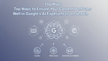 Top Ways to Ensure Your Content Performs Well in Google's AI Experiences on Search
