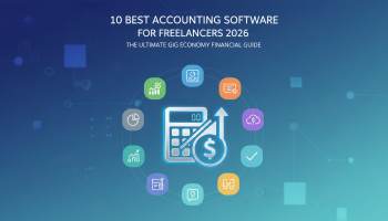 10 Best Accounting Software for Freelancers 2026: The Ultimate Gig Economy Financial Guide
