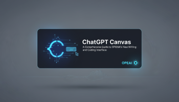 ChatGPT Canvas: A Comprehensive Guide to OpenAI's New Writing and Coding Interface