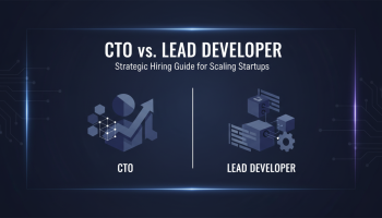 CTO vs. Lead Developer: Strategic Hiring Guide for Scaling Startups