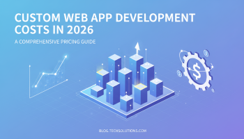 Custom Web App Development Costs in 2026: A Comprehensive Pricing Guide