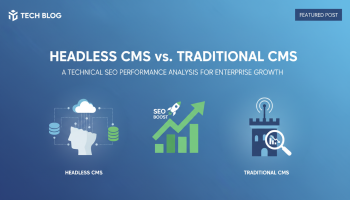 Headless CMS vs. Traditional CMS: A Technical SEO Performance Analysis for Enterprise Growth