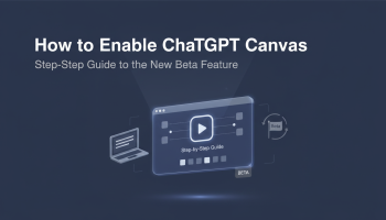 How to Enable ChatGPT Canvas: Step-by-Step Guide to the New Beta Feature