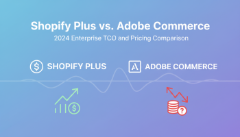 Shopify Plus vs. Adobe Commerce: 2024 Enterprise TCO and Pricing Comparison