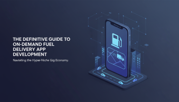 The Definitive Guide to On-Demand Fuel Delivery App Development: Navigating the Hyper-Niche Gig Economy