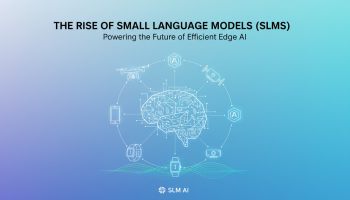The Rise of Small Language Models (SLMs): Powering the Future of Efficient Edge AI