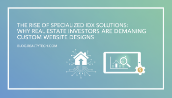The Rise of Specialized IDX Solutions: Why Real Estate Investors Are Demanding Custom Website Designs