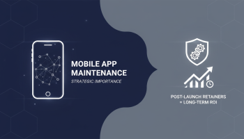 The Strategic Importance of Mobile App Maintenance: Why Post-Launch Support Retainers Are Critical for Long-Term ROI