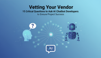 Vetting Your Vendor: 15 Critical questions to ask AI chatbot developers to Ensure Project Success