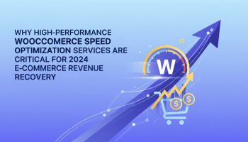 Why High-Performance WooCommerce Speed Optimization Services Are Critical for 2024 E-commerce Revenue Recovery