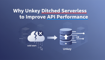 Why Unkey Ditched Serverless to Improve API Performance