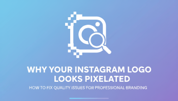 Why Your Instagram Logo Looks Pixelated: How to Fix Quality Issues for Professional Branding