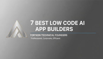 7 Best Low Code AI App Builders for Non-Technical Founders