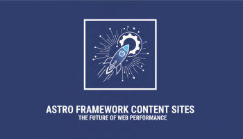 Astro Framework Content Sites: The Future of Web Performance