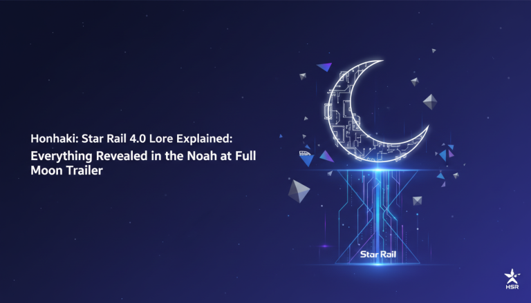 Honkai: Star Rail 4.0 Lore Explained: Everything Revealed in the Noah at Full Moon Trailer