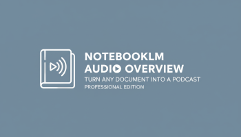 NotebookLM Audio Overview: Turn Any Document Into a Podcast