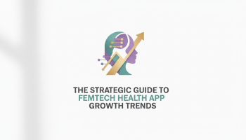 The Strategic Guide to FemTech Health App Growth Trends