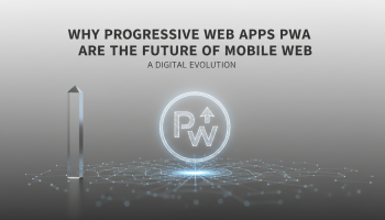 Why Progressive Web Apps PWA Are the Future of Mobile Web