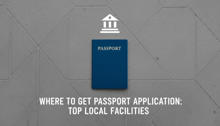Where to Get Passport Application: Top Local Facilities